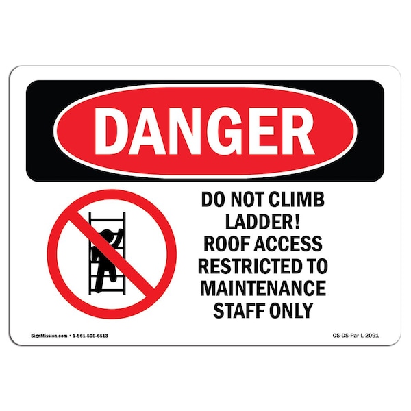 Safety Sign, OSHA Danger, 12" Height, 18" Width, Do Not Climb Ladder Roof Access, Landscape
